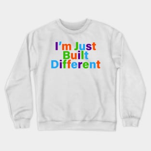 I'm just built different joke meme Crewneck Sweatshirt